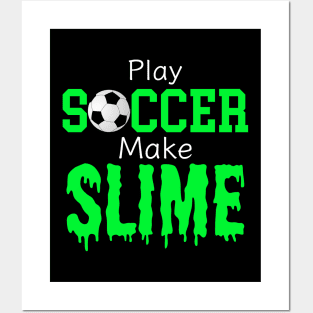 Slime Soccer Outfit - Play Soccer Make Slime, Funny Football Sport Design Gift Posters and Art